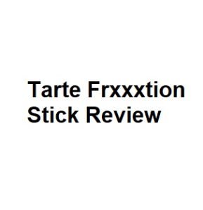 Tarte Frxxxtion Stick Review