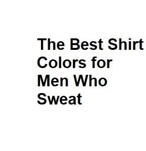 The Best Shirt Colors for Men Who Sweat