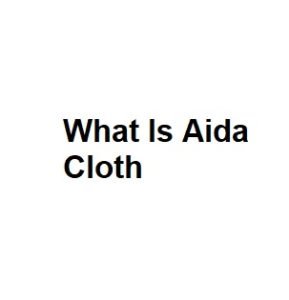 What Is Aida Cloth