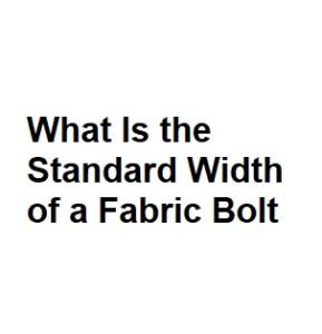 What Is the Standard Width of a Fabric Bolt