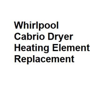 Whirlpool Cabrio Dryer Heating Element Replacement