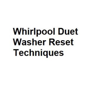 Whirlpool Duet Washer Reset Techniques