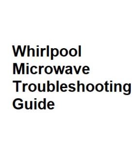Whirlpool Microwave Troubleshooting Guide