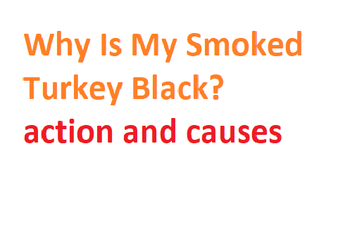 Why Is My Smoked Turkey Black