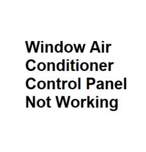 Window Air Conditioner Control Panel Not Working