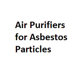 Air Purifiers for Asbestos Particles
