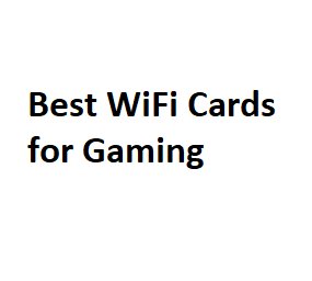 Best WiFi Cards for Gaming