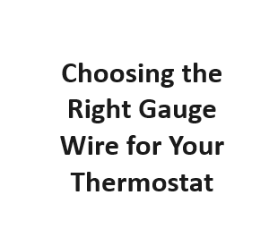 Choosing the Right Gauge Wire for Your Thermostat