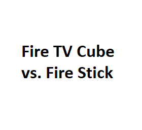 Fire TV Cube vs. Fire Stick