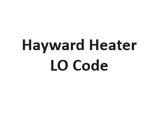 Hayward Heater LO Code