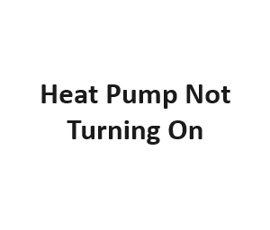Heat Pump Not Turning On