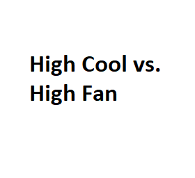 High Cool vs. High Fan