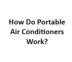 How Do Portable Air Conditioners Work?