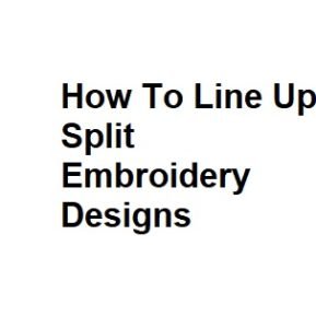 How To Line Up Split Embroidery Designs