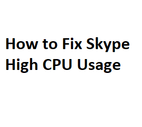 How to Fix Skype High CPU Usage