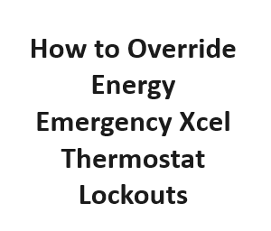 How to Override Energy Emergency Xcel Thermostat Lockouts