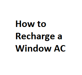 How to Recharge a Window AC?