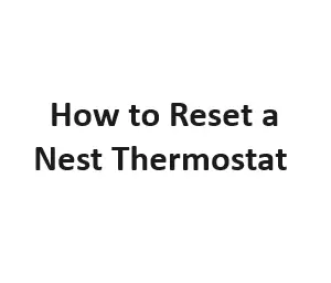 How to Reset a Nest Thermostat