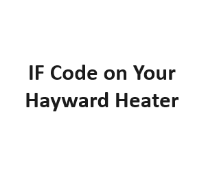 IF Code on Your Hayward Heater