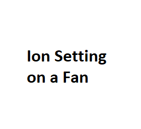 Ion Setting on a Fan