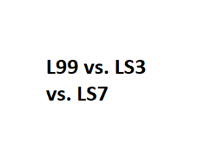 L99 vs. LS3 vs. LS7