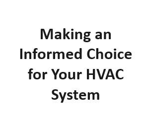 Making an Informed Choice for Your HVAC System