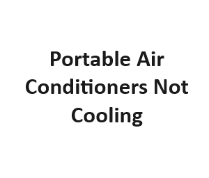 Portable Air Conditioners Not Cooling