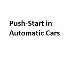 Push-Start in Automatic Cars