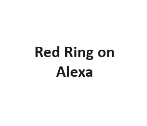 Red Ring on Alexa