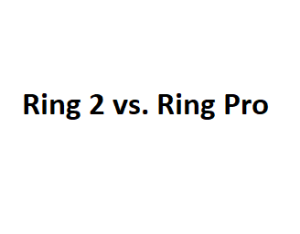 Ring 2 vs. Ring Pro