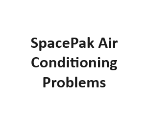 SpacePak Air Conditioning Problems