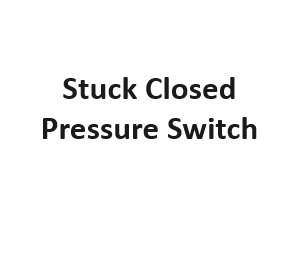 Stuck Closed Pressure Switch