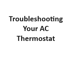 Troubleshooting Your AC Thermostat
