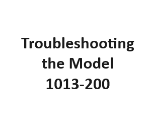 Troubleshooting the Model 1013-200