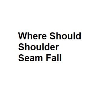 Where Should Shoulder Seam Fall