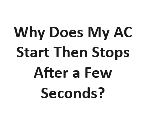 Why Does My AC Start Then Stops After a Few Seconds?
