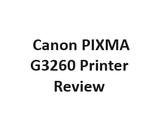 Canon PIXMA G3260 Printer Review