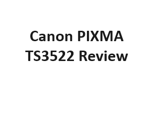 Canon PIXMA TS3522 Review