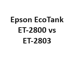 Epson EcoTank ET-2800 vs ET-2803