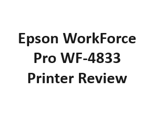 Epson WorkForce Pro WF-4833 Printer Review