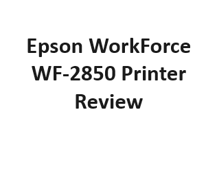 Epson WorkForce WF-2850 Printer Review