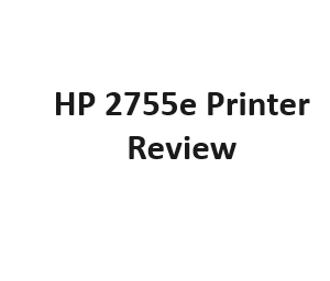 HP 2755e Printer Review