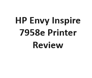 HP Envy Inspire 7958e Printer Review