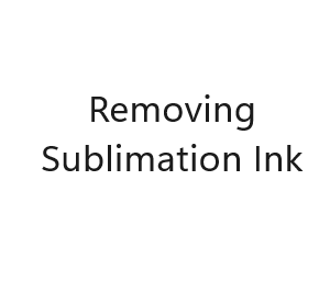 Removing Sublimation Ink