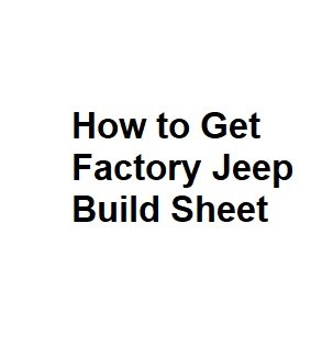 How to Get Factory Jeep Build Sheet