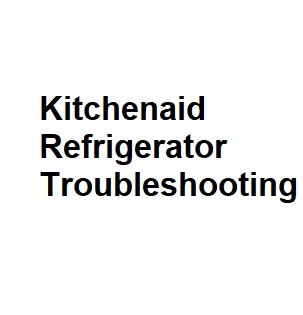 Kitchenaid Refrigerator Troubleshooting Manuals