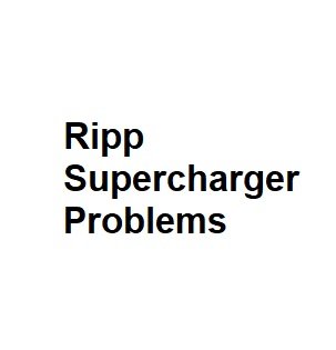 Ripp Supercharger Problems