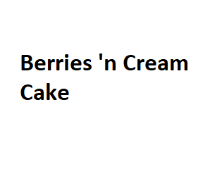 Berries 'n Cream Cake