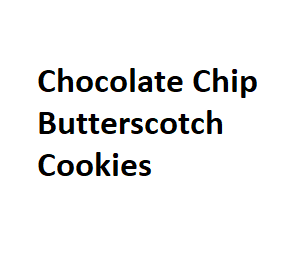 Chocolate Chip Butterscotch Cookies