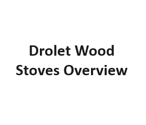 Drolet Wood Stoves Overview